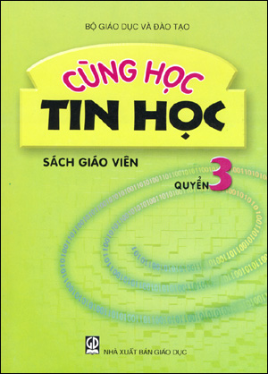 Cùng học tin học Quyển 3 - Sách giáo viên (File word - File gốc của NXB)